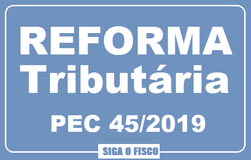 Nota sobre a Reforma Tributária - PEC 45/2019 - Afrebras